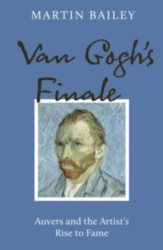 Image of Van Gogh's Finale : Auvers and the Artist's Rise to Fame Paperback / softback