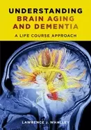 Image of understanding brain aging and dementia a life course approach