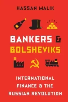 Image of Bankers and Bolsheviks : International Finance and the Russian Revolution