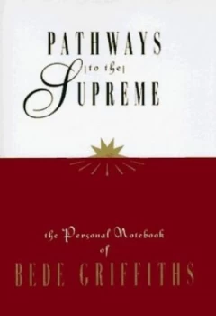 Image of Pathways to the Supreme by Bede Griffiths Hardback