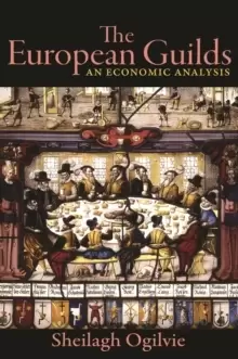 Image of The European Guilds : An Economic Analysis