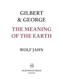 Image of Gilbert & George: The Meaning of the Earth