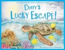Image of Duffy's Lucky Escape : A True Story About Plastic In Our Oceans