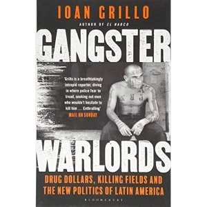 Image of Gangster Warlords: Drug Dollars, Killing Fields, and the New Politics of Latin America by Ioan Grillo (Paperback, 2017)