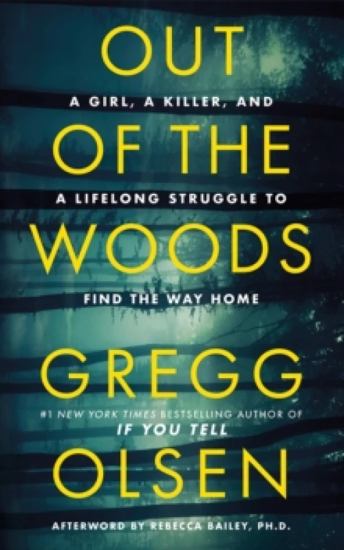 Image of Out of the Woods : A Girl, a Killer, and a Lifelong Struggle to Find the Way Home Hardback