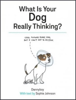 Image of What Is Your Dog Really Thinking by Sophie Johnson Hardback