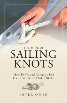 Image of The Book of Sailing Knots : How To Tie And Correctly Use Over 50 Essential Knots