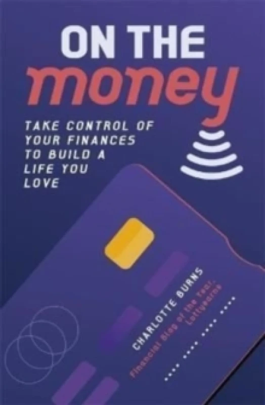 Image of On the Money : Take control of your finances to build a life you love Paperback / softback