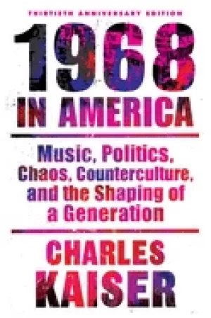 Image of nineteen sixty eight in america music politics chaos counterculture and the