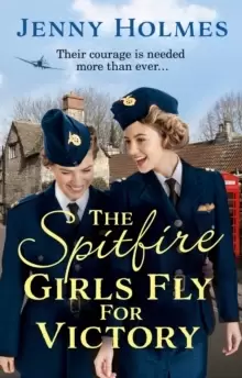 Image of The Spitfire Girls Fly for Victory : An uplifting wartime story of hope and courage