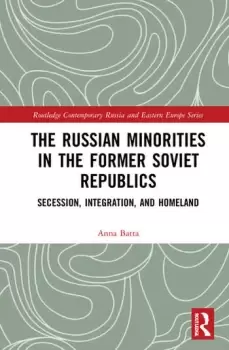 Image of The Russian Minorities in the Former Soviet Republics Secession Integration and Homeland