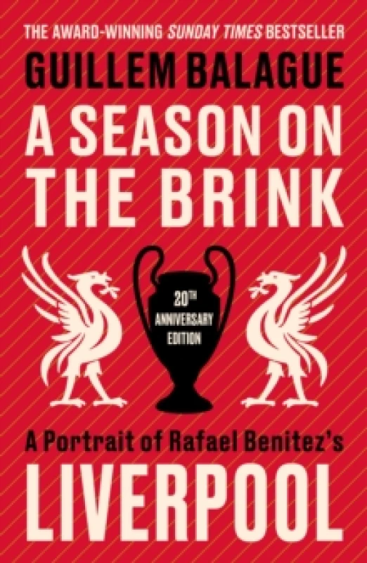 Image of A Season on the Brink : A Portrait of Rafa Benitezs Liverpool 20th Anniversary Edition With A New Foreword From Rafa Benitez Paperback / softback
