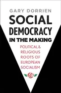Image of social democracy in the making political and religious roots of european so