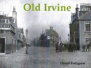 Image of Old Irvine by David Pettigrew Paperback