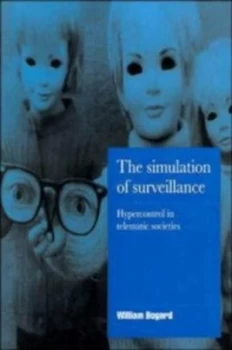 Image of The simulation of surveillance by William Bogard