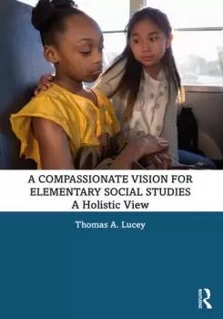 Image of A Compassionate Vision for Elementary Social StudiesA Holistic View