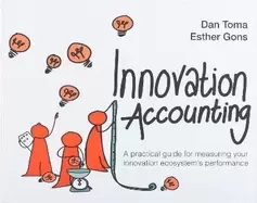 Image of innovation accounting a practical guide for measuring your innovation ecosy