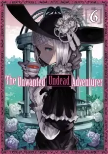 Image of The Unwanted Undead Adventurer (Manga): Volume 6