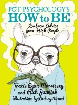 Image of Pot psychology's how to be - Tracie Egan Morrissey - Hardback - Used