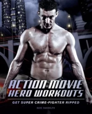 Image of Action Movie Hero Workouts by Dave Randolph