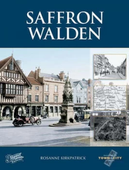 Image of Safron sic Walden by Rosanne Kirkpatrick and Rosanne Kirkpatrick and Francis Frith Collection Hardback