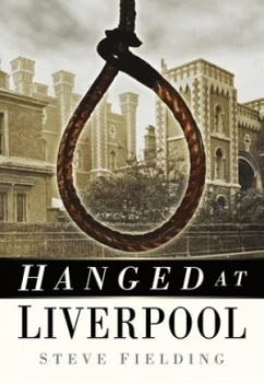 Image of Hanged at Liverpool by Steve Fielding Paperback
