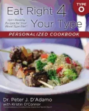 Image of eat right 4 your type personalized cookbook type o 150 healthy recipes for