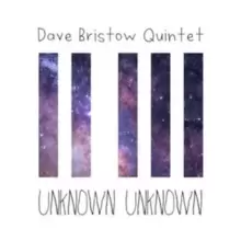 Image of Unknown Unknown by Dave Bristow Quintet CD Album