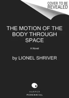 Image of The Motion of the Body Through Space : A Novel