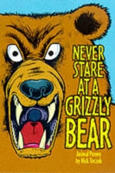 Image of Never Stare at a Grizzly Bear and Other Animal Poems by Nick Toczek and David Parkins Paperback