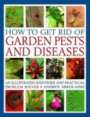 Image of How to Get Rid of Garden Pests and Diseases by Andrew Mikolajski