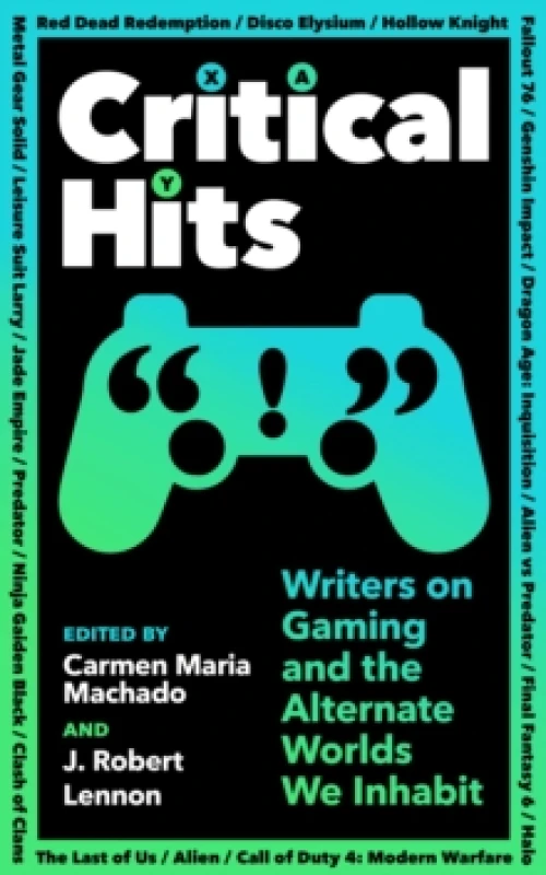 Image of Critical Hits : Writers on Gaming and the Alternate Worlds We Inhabit Paperback / softback
