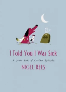 Image of I Told You I Was Sick by Nigel Rees Hardback