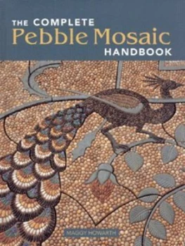 Image of The Complete Pebble Mosaic Handbook by Maggy Howarth Hardback
