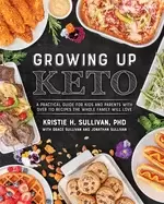 Image of growing up keto a practical guide for kids and parents with over 110 recipe