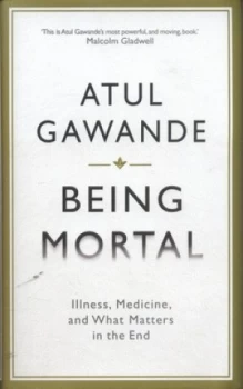 Image of Being Mortal by Atul Gawande Hardback