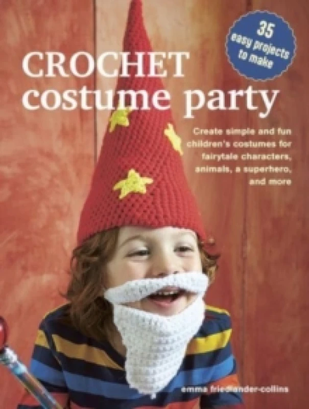 Image of Crochet Costume Party: over 35 easy patterns to make : Create Simple and Fun Childrens Costumes for Fairytale Characters, Animals, a Superhero and Mor