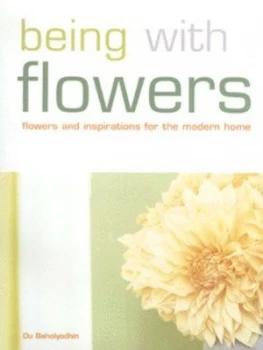 Image of Being with Flowers by Ou Baholyodhin and Erez Yardeni Hardback