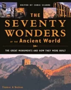 Image of seventy wonders of the ancient world the great monuments and how they were