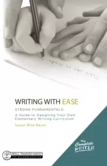 Image of Writing with Ease: Strong Fundamentals : A Guide to Designing Your Own Elementary Writing Curriculum