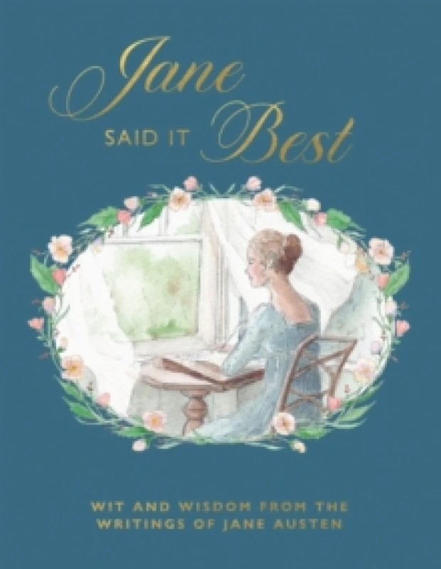 Image of Jane Said It Best : Wit and Wisdom from the Writings of Jane Austen Hardback