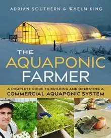 Image of The Aquaponic Farmer : A Complete Guide to Building and Operating a Commercial Aquaponic System