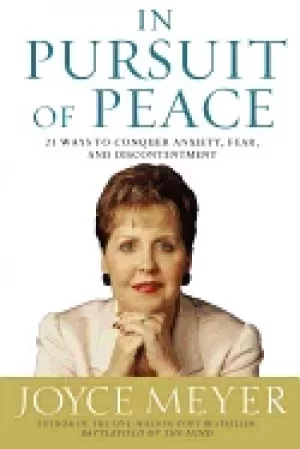 Image of in pursuit of peace 21 ways to conquer anxiety fear and discontentment