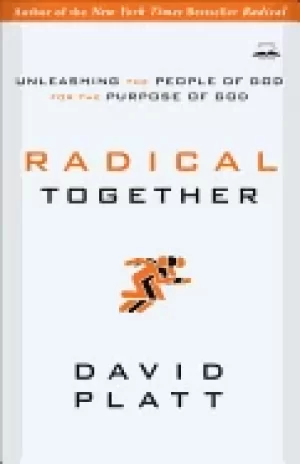 Image of radical together unleashing the people of god for the purpose of god