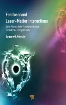 Image of Femtosecond Laser-Matter Interactions : Solid-Plasma-Solid Transformations at the Extreme Energy Density