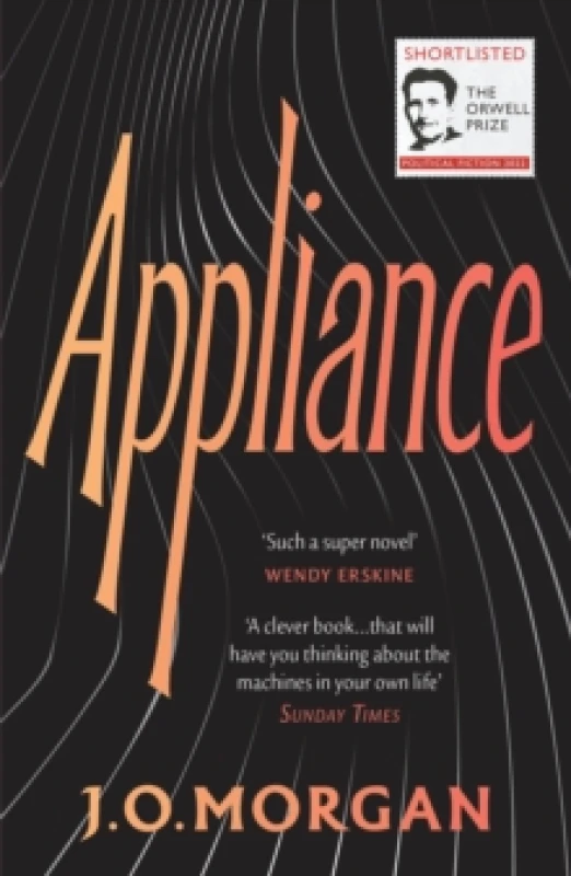 Image of Appliance : Shortlisted for the Orwell Prize for Political Fiction 2022 Paperback / softback