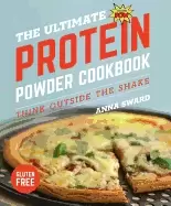 Image of ultimate protein powder cookbook think outside the shake