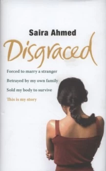 Image of Disgraced by Saira Ahmed and Andrew Crofts Hardback