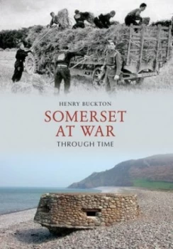 Image of Somerset at War through Time by Henry Buckton Book