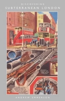 Image of Discovering Subterranean London by Andrew Emmerson Paperback